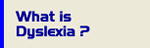 What is Dyslexia - Dudley Dyslexia Association, dudley, west midlands, dyslexic people, dyslexic children, dislexia, legasthenie, dysgraphia, dyscalculia, reading disorder, auditory processing